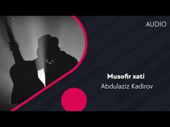 Abdulaziz Kadirov - Musofir Xati