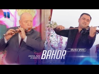 Abdulaziz Zokirov - Bahor Diydor Shirin