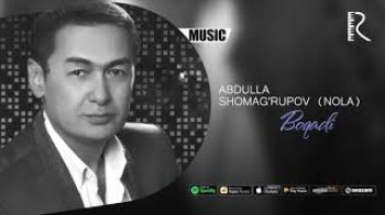 Abdulla Shomag’rupov (Nola) - Boqadi