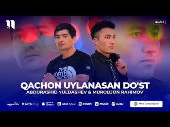 Abdurashid Yuldashev, Murodjon Rahimov - Qachon Uylanasan Do'st