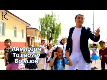 Ahmadjon Tojiboyev - Bolajon