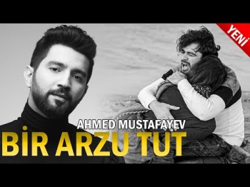 Ahmed Mustafayev - Bir arzu tut