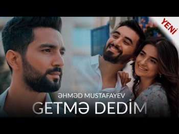 Ahmed Mustafayev - Getmə dedim