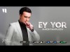 Ahror Mahmudov - Ey Yor