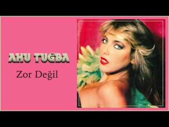 Ahu Tuğba - Zor Değil