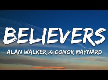 Alan Walker - Believers Ft Conor Maynard