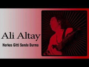 Ali Altay - Herkes Gitti Sende Durma