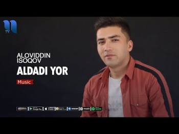 Aloviddin Isoqov - Aldadi yor