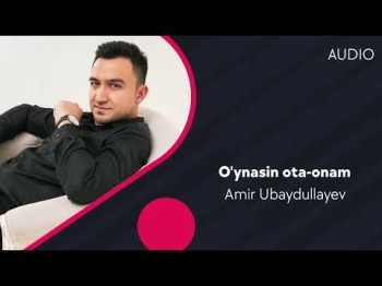 Amir Ubaydullayev - O'ynasin Otaonam