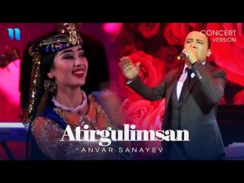 Anvar Sanayev - Atirgulimsan Consert