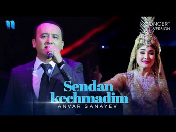 Anvar Sanayev - Sendan kechmadim (consert version 2019)