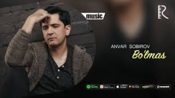 Anvar Sobirov - Bo’lmas