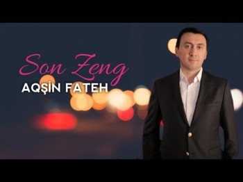 Aqsin Fateh - Son zeng