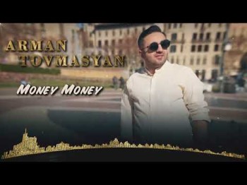 Arman Tovmasyan - Money Money