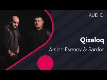 Arslan Esenov Va Sardor - Qizaloq