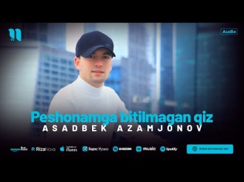 Asadbek Azamjonov - Peshonamga Bitilmagan Qiz