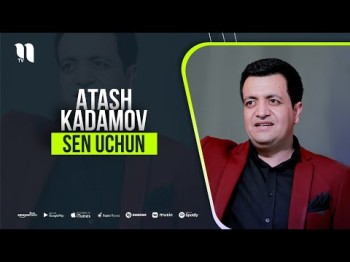 Atash Kadamov - Sen Uchun