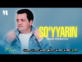 Atash Kadamov - So’yyarin