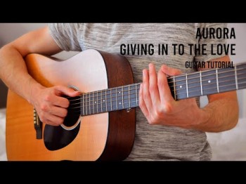 Aurora - Giving In To The Love Easy Guitar Tutorial With Chords
