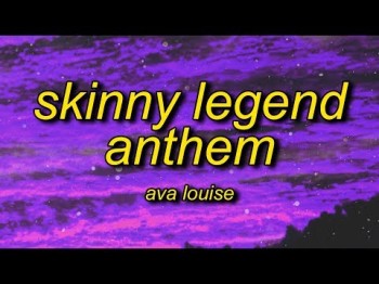 Ava Louise - Skinny Legend Anthem