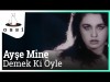 Ayşe Mine - Demek Ki Öyle