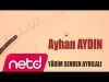 Ayhan Aydın - Yarim Senden Ayrılalı