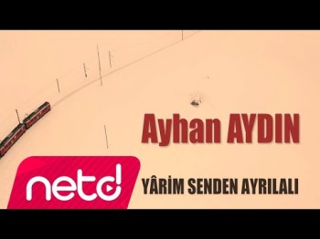 Ayhan Aydın - Yarim Senden Ayrılalı