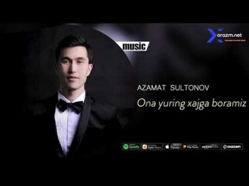 Azamat Sultonov - Ona Yuring Xajga Boramiz