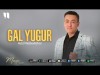 Aziz Risdavlatov - Gal Yugur