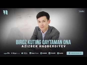 Azizbek Haqberdiyev - Biroz Kuting Qaytaman Ona