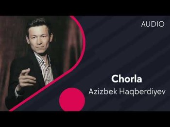 Azizbek Haqberdiyev - Chorla