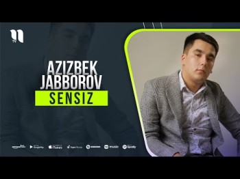 Azizbek Jabborov - Sensiz