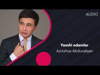 Azizshox Abduvaliyev - Yaxshi Odamlar