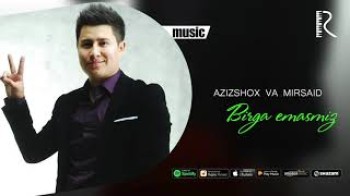 Azizshox Va Mirsaid - Birga Emasmiz