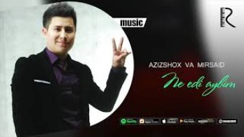 Azizshox va Mirsaid - Ne edi aybim