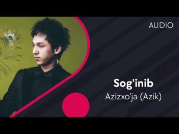 Azizxoʼja Azik - Sogʼinib