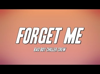 Bad Boy Chiller Crew - Forget Me