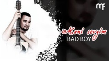 Bad Boy - Mani sevgim