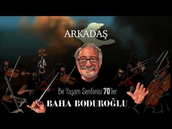 Baha Boduroğlu - Arkadaş