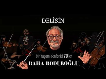 Baha Boduroğlu - Delisin