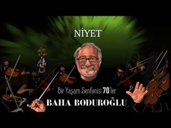 Baha Boduroğlu - Niyet