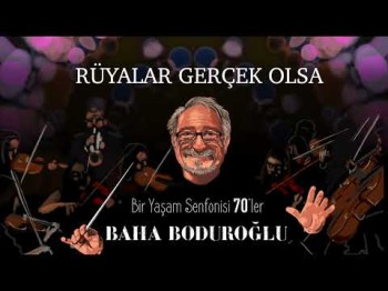 Baha Boduroğlu - Rüyalar Gerçek Olsa