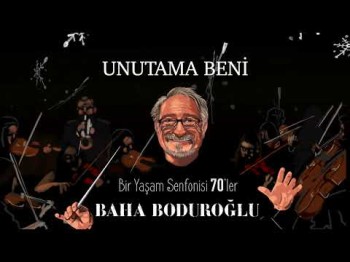 Baha Boduroğlu - Unutama Beni