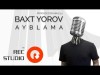 Baxt Yorov - Ayblama