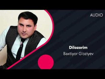 Baxtiyor G'oziyev - Dilozorim