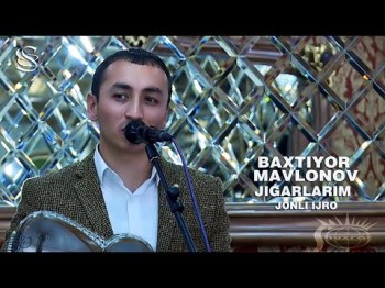 Baxtiyor Mavlonov - Jigarlarim