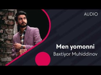 Baxtiyor Muhiddinov - Men Yomonni