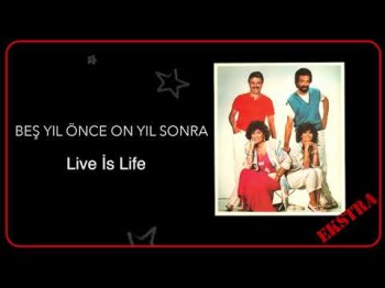 Beş Yıl Önce On Yıl Sonra - Live İs Life