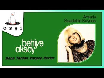 Behiye Aksoy - Bana Yardan Vazgeç Derler