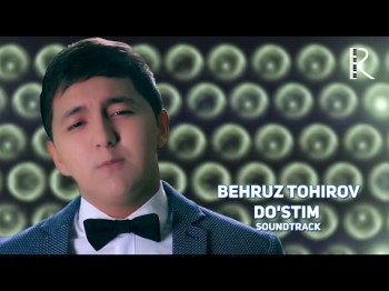 Behruz Tohirov - Doʼstim